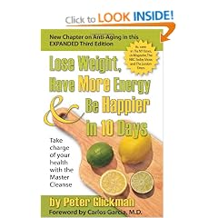 Lose Weight, Have More Energy & Be Happier in 10 Days: Take Charge of Your Health with the Master Cleanse