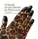 Le henn&eacute;, art des femmes de Mauritanie