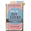 How to Get Lucky: 13 techniques for discovering and taking advantage of life's good breaks