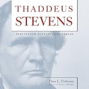 Thaddeus Stevens: Nineteenth-Century Egalitarian | [Hans L. Trefousse]