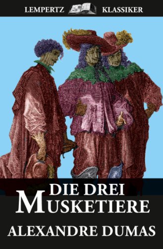 Die Drei Musketiere (German Edition)