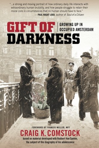 Gift of Darkness: Growing Up in Occupied Amsterdam, by Craig K. Comstock