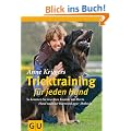 Anne Kr�gers Tricktraining f�r jeden Hund -  So kommen Sie in echten Kontakt mit Ihrem Hund nach der HarmoniLogie Methode