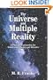 The Universe and Multiple Reality: A Physical Explanation for Manifesting, Magick and Miracles