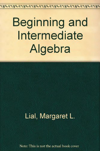 Beginning and Intermediate Algebra