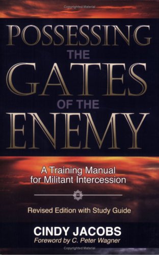 Possessing the Gates of the Enemy: A Training Manual for Militant Intercession under Evangelism in The Books Store