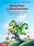 Produkt-Bild: Ritterfest und Drachentanz: Lieder, Geschichten, R&auml;tsel, Basteltipps und Wissenswertes &uuml;ber Ritter, Drachen und Seeungeheuer