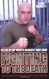  : Fighting to the Death: My Life in the World's Deadliest Fight Game