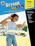 Beyond the Gym, Grade 5: Physical Activity Lessons for the Non-Gym Teacher (Beyond the Gym)