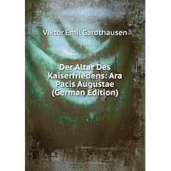 Der Altar Des Kaiserfriedens: Ara Pacis Augustae (German Edition)