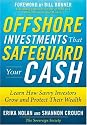 Offshore Investments that Safeguard Your Cash: Learn How Savvy Investors Grow and Protect Their Wealth