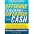 Offshore Investments that Safeguard Your Cash: Learn How Savvy Investors Grow and Protect Their Wealth