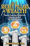 The 3 Secret Pillars of Wealth