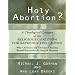 Holy Abortion? a Theological Critique of the Religious Coalition for Reproductive Choice