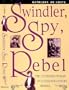 Swindler, Spy, Rebel: The Confidence Woman in the Nineteenth-Century America