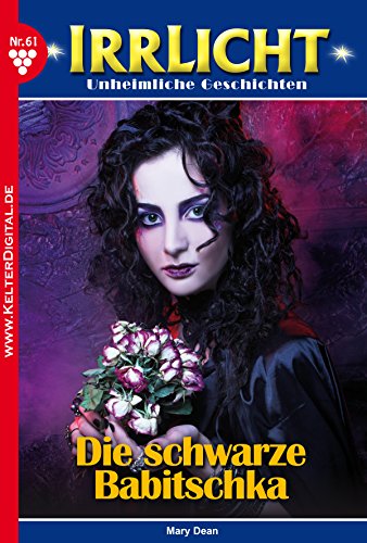 Irrlicht 61 - Gruselroman: Die schwarze Babitschka (German Edition)