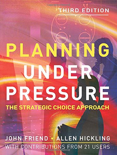 Planning Under Pressure: The Strategic Choice Approach, 3rd Edition (Urban and Regional Planning)