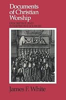 Documents of Christian Worship: Descriptive and Interpretive Sources