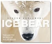 Ice Bear: The Arctic World of Polar Bears