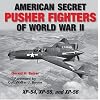 American Secret Pusher Fighters of WWII: XP-54, XP-55, and XP-56