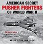 American Secret Pusher Fighters of WWII: XP-54, XP-55, and XP-56