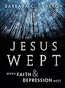 Jesus Wept: When Faith and Depression Meet