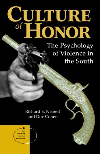 Culture Of Honor: The Psychology Of Violence In The South (New Directions in Social Psychology)