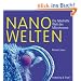 Nanowelten: Die fabelhafte Welt des Mikrokosmos Nanowelten: Die fabelhafte Welt des Mikrokosmos