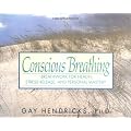 Conscious Breathing: Breathwork for Health, Stress Release, and Personal Mastery