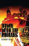 Cover of Down with the Romans! by Stewart Ross 023753150X