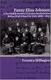 Fanny Eliza Johnson : a thoroughly modern Victorian headmistress : Bolton High School for Girls, 1888-1893