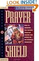 Prayer Shield: How to Intercede for Pastors,Christian Leaders and Others on the Frontlines (The Prayer warrior series)