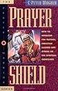 Prayer shield: How to intercede for pastors, Christian leaders, and others on the spiritual frontlines (The Prayer warrior series)