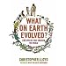 What on Earth Evolved?: 100 Species That Changed the World