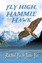 Fly High, Hammie Hawk (A Young Adult Junior Novel Chapter Book)