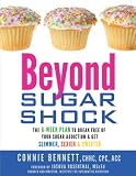 Beyond Sugar Shock: The 6-Week Plan to Break Free of Your Sugar Addiction & Get Slimmer, Sexier & Sweeter