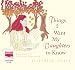 Things I Want My Daughters to Know (unabridged audio book)