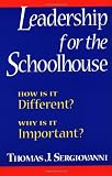 Leadership for the Schoolhouse: How Is It Different? Why Is It Important?