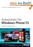 Entwickeln f�r Windows Phone 7.5: Architektur, Frameworks, APIs