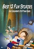 Best 12 Fun Stories for Children's 3-8 Year Olds :Perfect for Bedtime Stories and Children's Readers. Vol. 1