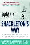 Shackletons Way: Leadership Lessons from the Great Antarctic Explorer