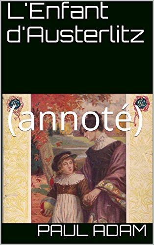 L'Enfant d'Austerlitz: (annoté) (French Edition)