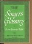 The singer's glossary;: 450 vocal terms defined