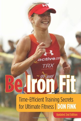 Be Iron Fit, 2nd: Time-Efficient Training Secrets for Ultimate Fitness