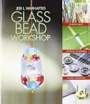 Glass Bead Workshop: Building Skills,...
