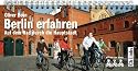 Berlin erfahren - Auf dem Rad durch die Hauptstadt