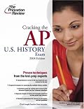 Cracking the AP U.S. History Exam, 2008 Edition (College Test Prep)