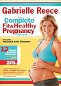 Gabrielle Reece: The Complete Fit and Healthy Pregnancy