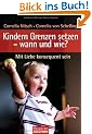 Kindern Grenzen setzen - wann und wie?: Mit Liebe konsequent sein