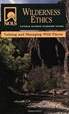 NOLS Wilderness Ethics: Valuing and Managing Wild Places (NOLS Library)